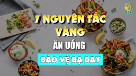 7 quy tắc vàng trong ăn uống để bảo vệ dạ dày